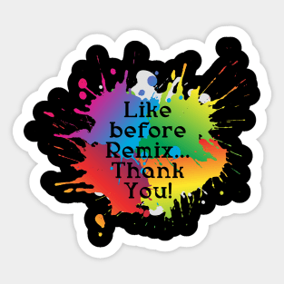 Like before Remix...Thank You! Sticker